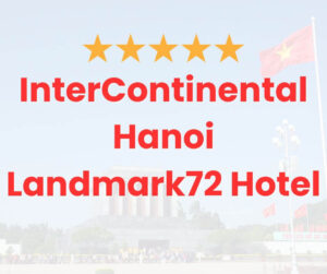 InterContinental Hanoi Landmark72 Hotel