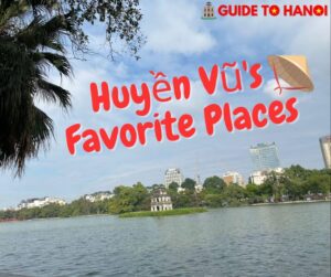 Huyền Vũ's Favorite Places in Hanoi